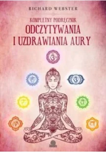 Webster Richard Kompletny podręcznik odczytywania i uzdrawiania aury - Poradniki obcojęzyczne - miniaturka - grafika 2