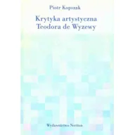 Książki o kulturze i sztuce - NERITON Krytyka artystyczna Teodora de Wyzewy - Piotr Kopszak - miniaturka - grafika 1
