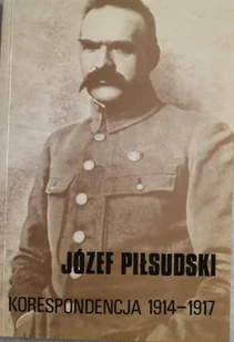 Józef Piłsudski Korespondencja 1914 - 1917 - Biografie i autobiografie - miniaturka - grafika 1