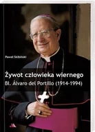 Religia i religioznawstwo - Żywot człowieka wiernego. Bł. Alvaro de Portillo (1914-1994) - miniaturka - grafika 1