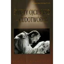 Seria Niepokalana. Święty Ojciec Pio cudotwórca - Biografie i autobiografie - miniaturka - grafika 1