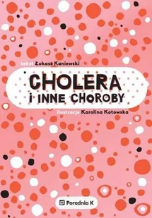 Cholera i inne choroby - Literatura popularno naukowa dla młodzieży Cholera i inne choroby - Literatura popularno naukowa dla młodzieży - miniaturka - grafika 1