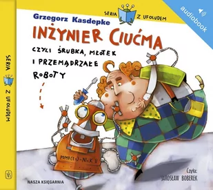 Inżynier Ciućma, czyli śrubka, młotek i przemądrzałe roboty - Audiobooki dla dzieci i młodzieży - miniaturka - grafika 1