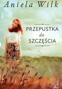 Przepustka do szczęścia Aniela Wilk - Powieści - miniaturka - grafika 3
