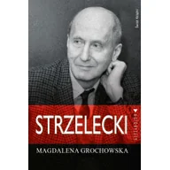 Pamiętniki, dzienniki, listy - Strzelecki - Magdalena Grochowska - miniaturka - grafika 1