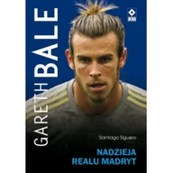 Ludzie sportu - RM Santiago Siguero Gareth Bale. Nadzieja Realu Madryt - miniaturka - grafika 1
