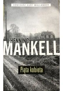 Mankell Henning Piąta kobieta - Powieści sensacyjne - miniaturka - grafika 2