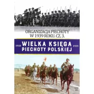 Historia świata - Edipresse Polska ORGANIZACJA PIECHOTY W 1939R. WIELKA KSIĘGA PIECHOTY POLSKIEJ TOM 43 praca zbiorowa - miniaturka - grafika 1