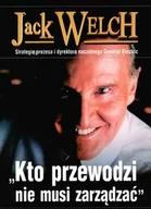 Biznes - Jack Welch. Kto przewodzi nie musi zarządzać - miniaturka - grafika 1