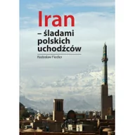 Książki podróżnicze - FNCE Iran &amp;#8211; śladami polskich uchodźców Radosław Fiedler - miniaturka - grafika 1