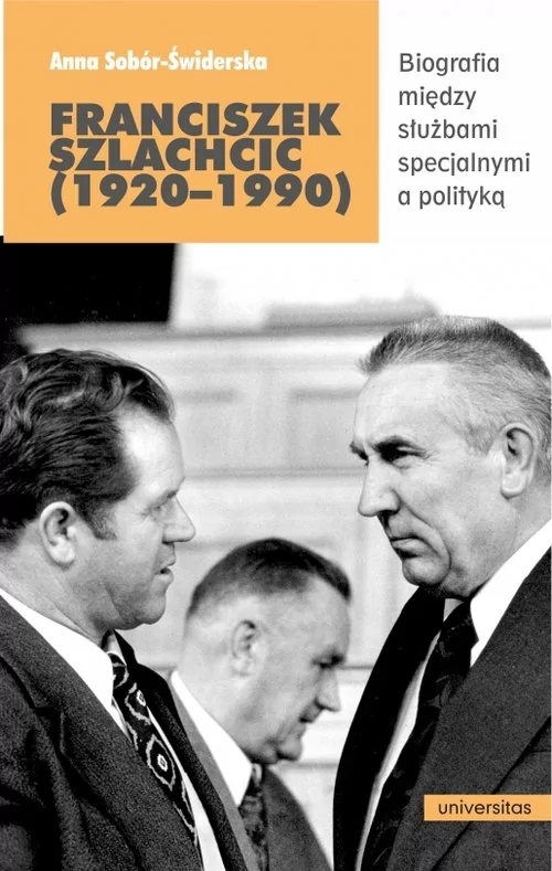 Franciszek Szlachcic (1920-1990) Biografia między służbami specjalnymi a polityką - Sobór-Świderska Anna - książka