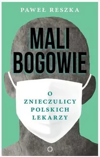 Czerwone i Czarne Mali bogowie. O znieczulicy polskich lekarzy - Paweł Reszka - Felietony i reportaże - miniaturka - grafika 1