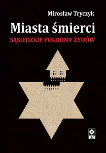 Miasta śmierci. Sąsiedzkie pogromy Żydów - E-booki - literatura faktu - miniaturka - grafika 1