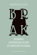 Pomoce naukowe - Brak. Doznawanie i doświadczanie w liryce od Słowackiego do Leśmiana - Urszula M. Pilch - miniaturka - grafika 1