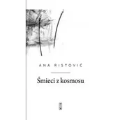Poezja - Śmieci Z Kosmosu Ana Ristović - miniaturka - grafika 1