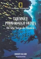 Albumy krajoznawcze - Tajemnice Podwodnego Świata. Od Arki Noego do Titanica - miniaturka - grafika 1
