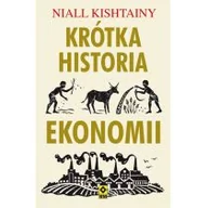 Historia Polski - KRÓTKA HISTORIA EKONOMII NIALL KISHTAINY - miniaturka - grafika 1