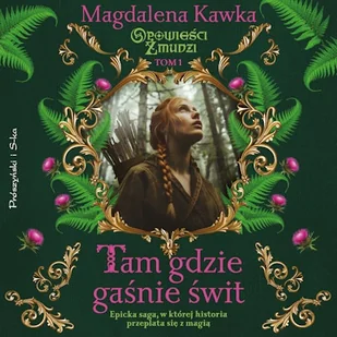 Tam, gdzie gaśnie świt Magdalena Kawka - Audiobooki - literatura popularnonaukowa - miniaturka - grafika 1