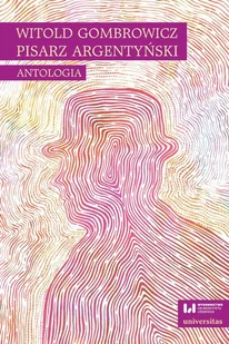 Ewa Kobyłecka-Piwońska Witold Gombrowicz, pisarz argentyński. Antologia - E-booki - podręczniki - miniaturka - grafika 1