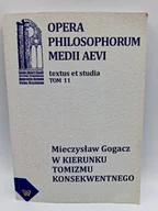 Filozofia i socjologia - W Kierunku Tomizmu Konsekwentnego - miniaturka - grafika 1