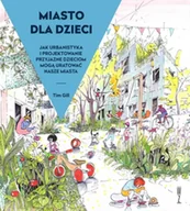 Książki o architekturze - Miasto dla dzieci - Tim Gill - miniaturka - grafika 1