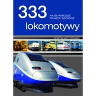 Albumy motoryzacyjne - Olesiejuk Sp. z o.o. Klaus Eckert, Torsten Berndt 333 lokomotywy. Najsłynniejsze pojazdy szynowe - miniaturka - grafika 1