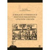 Kulturoznawstwo i antropologia - Atut O bogach i wierzeniach dawnych Żmudzinów, Litwinów i Prusów Jan Łasicki, Jan Sandecki-Malecki - miniaturka - grafika 1