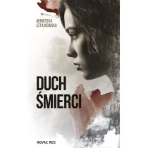 Novae Res Duch śmierci - AGNIESZKA SZTAJKOWSKA - Fantasy Novae Res Duch śmierci - AGNIESZKA SZTAJKOWSKA - Fantasy - miniaturka - grafika 1
