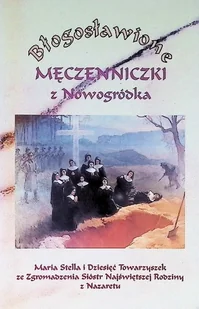 Błogosławione męczenniczki z Nowogródka - Poezja - miniaturka - grafika 1