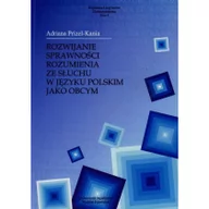 Filologia i językoznawstwo - Księgarnia Akademicka Rozwijanie sprawności rozumienia ze słuchu w języku polskim jako obcym - Prizel-Kania Adriana - miniaturka - grafika 1