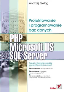 PHP, Microsoft IIS i SQL Server. Projektowanie i programowanie baz danych - Systemy operacyjne i oprogramowanie - miniaturka - grafika 1