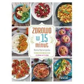 Książki kucharskie - Pascal Zdrowo w 15 minut Marta Maciurzyńska - miniaturka - grafika 1