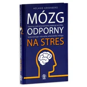 Poradniki psychologiczne - Melanie Greenberg Mózg odporny na stres - miniaturka - grafika 1