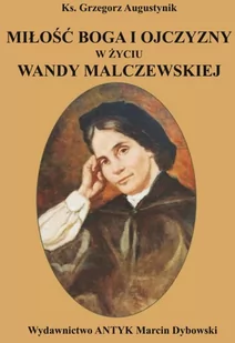 Miłość Boga i ojczyzny w życiu Wandy Malczewskiej - Historia świata - miniaturka - grafika 1