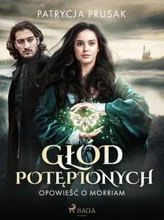 Głód potępionych. Opowieść o Morriam tom 1 - Audiobooki - fantastyka i horror - miniaturka - grafika 1