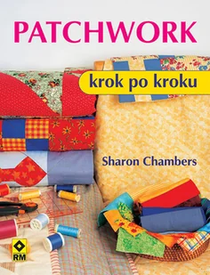Patchwork. Krok po kroku - Poradniki hobbystyczne - miniaturka - grafika 1