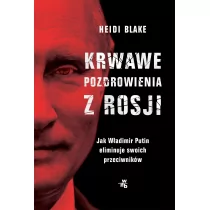 Krwawe pozdrowienia z Rosji. Jak Władimir Putin eliminuje swoich przeciwników - Felietony i reportaże - miniaturka - grafika 3