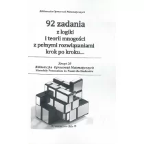 Bila 92 zadania z logiki i teorii mnogości z pełnymi rozwiązaniami krok po kroku... - Wiesława Regel