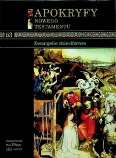 Apokryfy Nowego Testamentu Tom 53 Ewangelie dzieciństwa - Religia i religioznawstwo - miniaturka - grafika 1