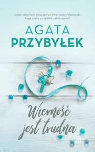 Agata Przybyłek Wierność jest trudna - E-booki - romanse - miniaturka - grafika 1