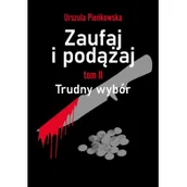 Powieści sensacyjne - Zaufaj i podążaj Trudny wybór - miniaturka - grafika 1