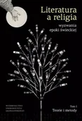 Pomoce naukowe - Literatura a religia-wyzwania epoki świeckiej T.1 - Łukasz Tischner, Tomasz Garbol - miniaturka - grafika 1