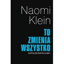 Muza To zmienia wszystko Kapitalizm kontra klimat - Naomi Klein - Filozofia i socjologia - miniaturka - grafika 1