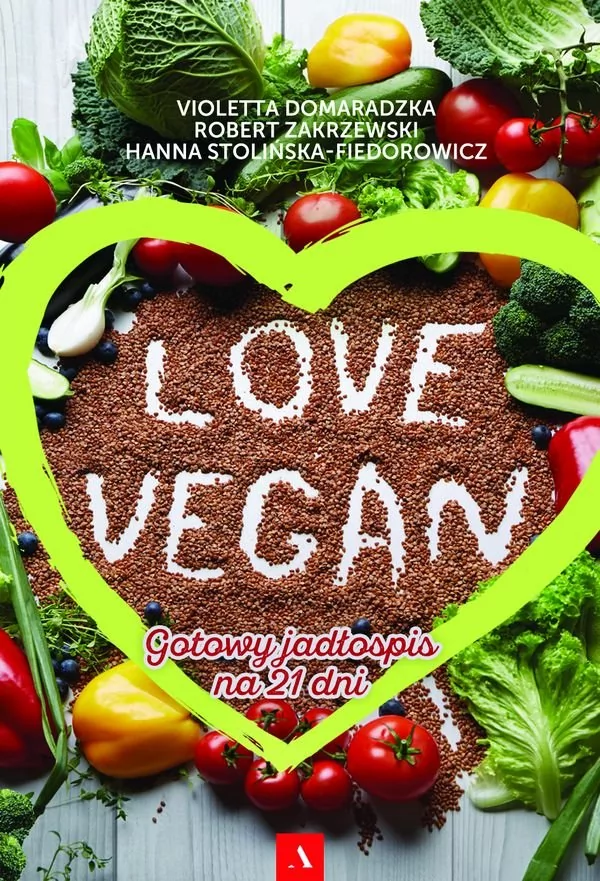 Zakrzewski Robert, Domaradzka Violetta, Sto Hanna Love vegan Gotowy jadłospis na 21 dni