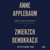 Audiobooki - historia - Zmierzch demokracji. Zwodniczy powab autorytaryzmu Anne Applebaum - miniaturka - grafika 1