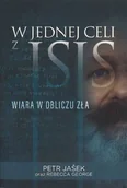 Religia i religioznawstwo - W jednej celi z ISIS Wiara wobliczu zła - Petr Jasek oraz Rebecca George - oprawa miękka - miniaturka - grafika 1