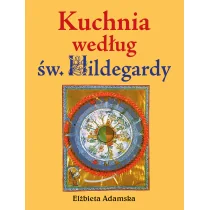 Kuchnia według Św. Hildegardy - Książki kucharskie - miniaturka - grafika 1