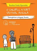 Audiobooki - słuchowiska - O chłopcu, który spotkał anioła audiobook - Karolina Garlej-Zgorzelska - miniaturka - grafika 1