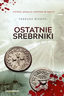 Bernardinum Biedzki Tadeusz Ostatnie srebrniki - Kryminały Bernardinum Biedzki Tadeusz Ostatnie srebrniki - Kryminały - miniaturka - grafika 1