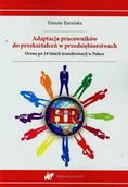 Podręczniki dla szkół wyższych - Adaptacja pracowników do przekształceń w przedsiębiorstwach - Danuta Barańska - miniaturka - grafika 1